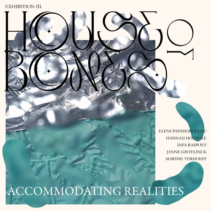 Tentoonstellingen Vernissage group exhibition House Bones: Accommodating realities